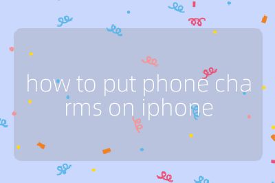 how to put phone charms on iphone