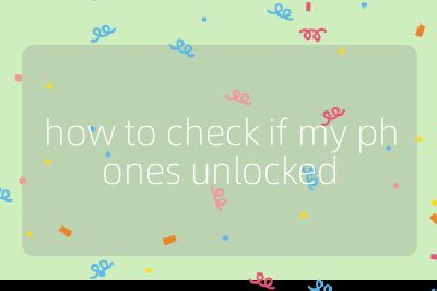 how to check if my phones unlocked