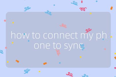 how to connect my phone to sync